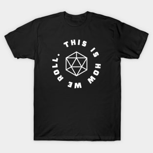 This is How We Roll Roleplaying Addict - Tabletop RPG Vault T-Shirt